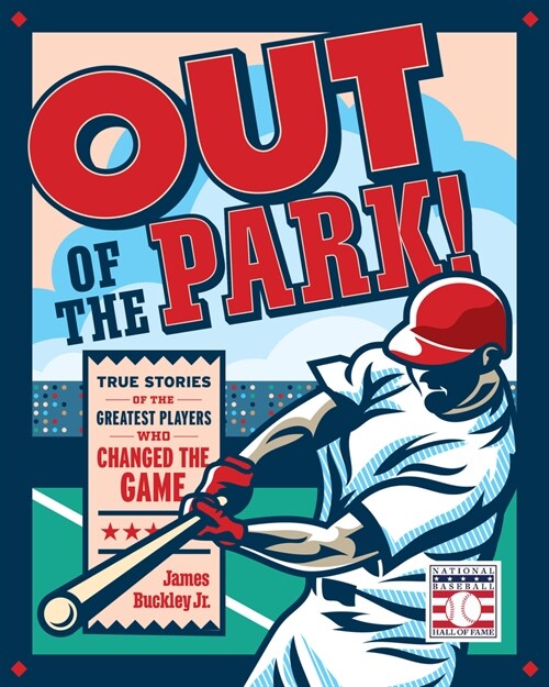 Out of the Park!: True Stories of the Greatest Players Who Changed the Game (Hardcover)