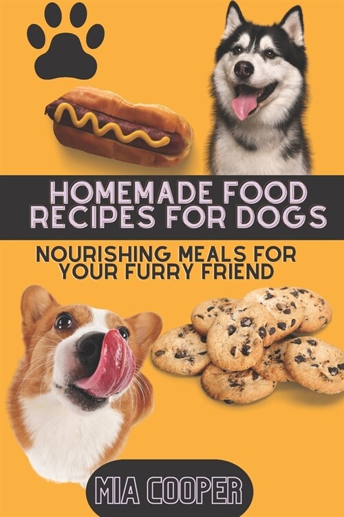 Homemade Food Recipes for Dogs: Nourishing Meals for Your Furry Friend (Paperback)