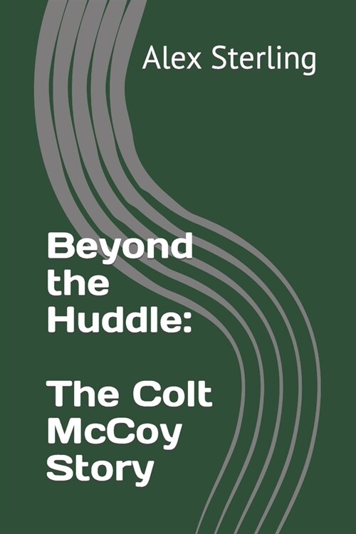 Beyond the Huddle: The Colt McCoy Story (Paperback)
