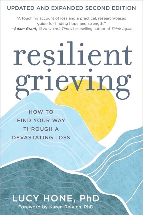 Resilient Grieving, Second Edition: How to Find Your Way Through Devastating Loss (Paperback, 2)