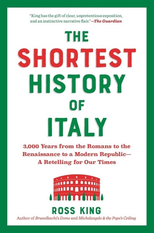 The Shortest History of Italy: 3,000 Years from the Romans to the Renaissance to a Modern Republic - A Retelling for Our Times (Paperback)