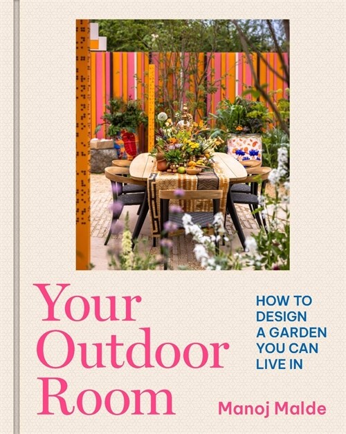 Your Outdoor Room : How to design a garden you can live in (Hardcover)