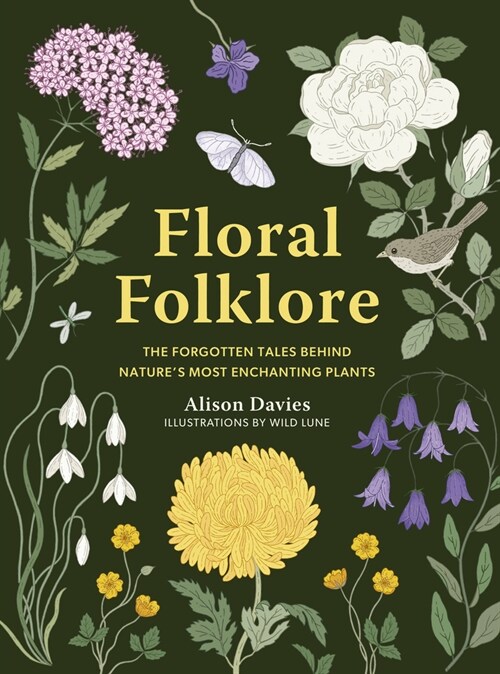 Floral Folklore : The forgotten tales behind nature’s most enchanting plants (Hardcover)