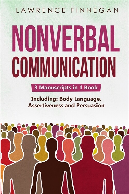 Nonverbal Communication: 3-in-1 Guide to Master Reading Body Language, Nonverbal Cues, Mind Reading & Lie Detection (Paperback)