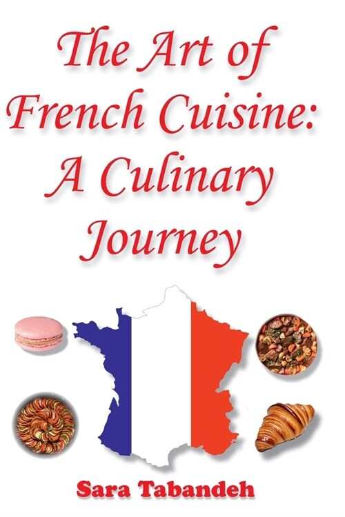 The Art of French Cuisine: A Culinary Journey (Paperback)