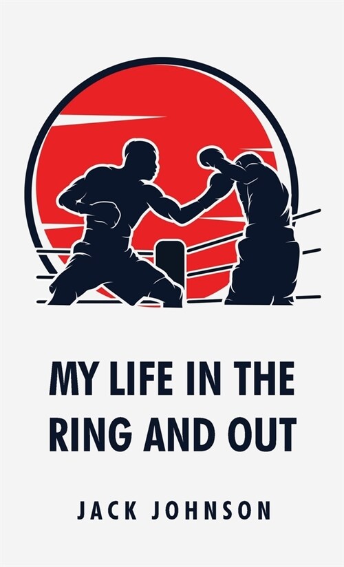 My Life in the Ring and Out: Jack Johnson (Hardcover)