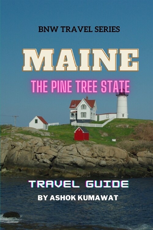 Maine Travel Guide: The Pine Tree State (Paperback)