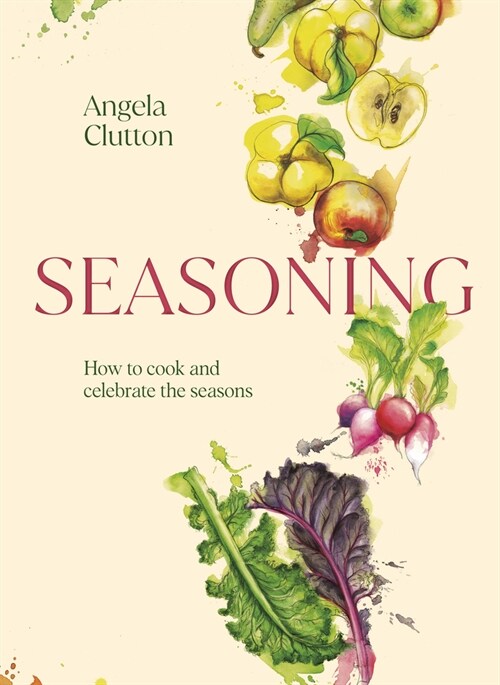 Seasoning : How to cook and celebrate the seasons (Hardcover)