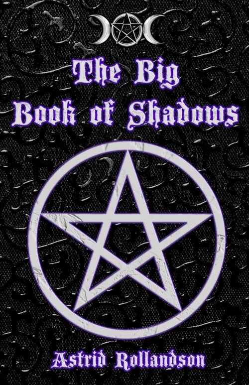 The Big Book of Shadows: Over 500 Magic Spells, Rituals, Charms and Elixirs (Paperback)