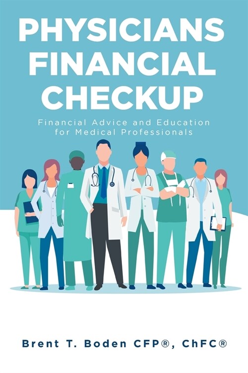 Physicians Financial Checkup: Financial Advice and Education for Medical Professionals (Paperback)