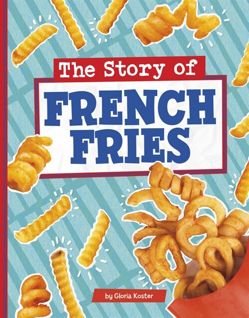 The Story of French Fries (Hardcover)