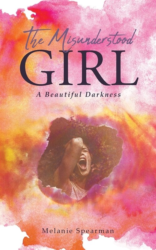 The Misunderstood Girl: A Beautiful Darkness (Paperback)