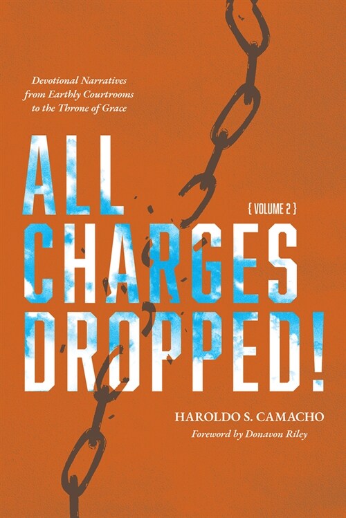 All Charges Dropped!: Devotional Narratives from Earthly Courtrooms to the Throne of Grace, Volume 2 (Paperback)