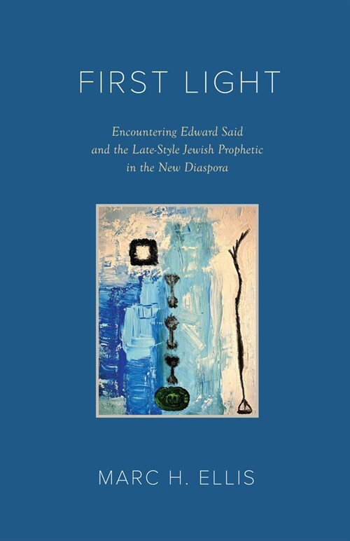 First Light: Encountering Edward Said and the Late-Style Jewish Prophetic in the New Diaspora (Hardcover)