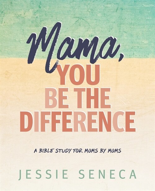 Mama, You Be the Difference: Mama, You Be the Difference (Paperback)