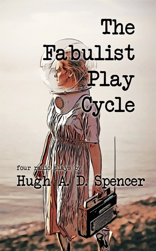 The Fabulist Play Cycle: A radio play collection (Paperback)