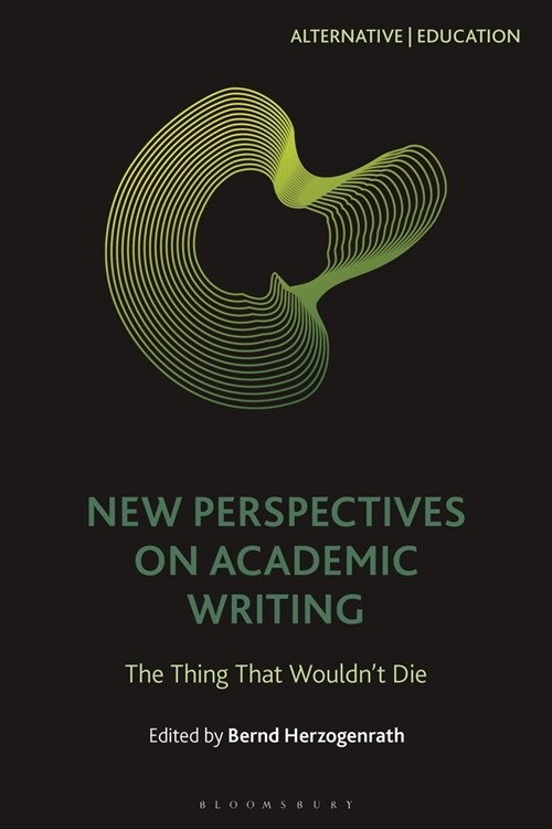 New Perspectives on Academic Writing : The Thing That Wouldn’t Die (Paperback)