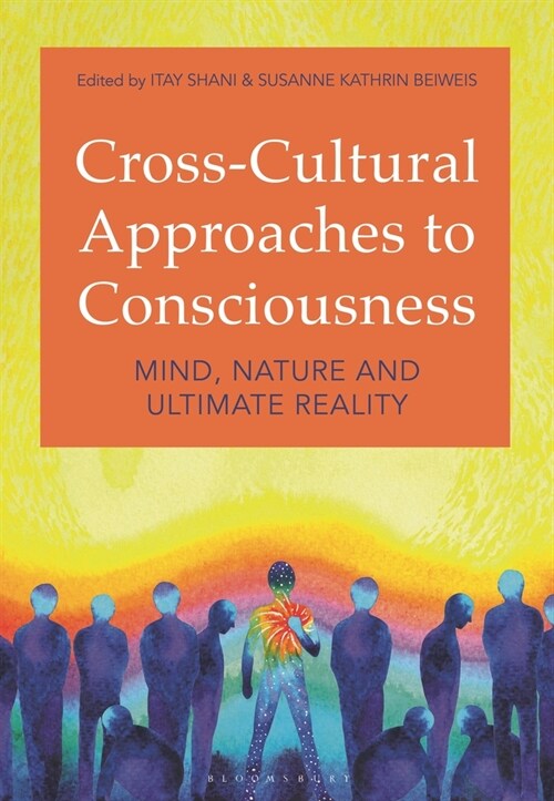 Cross-Cultural Approaches to Consciousness : Mind, Nature, and Ultimate Reality (Paperback)