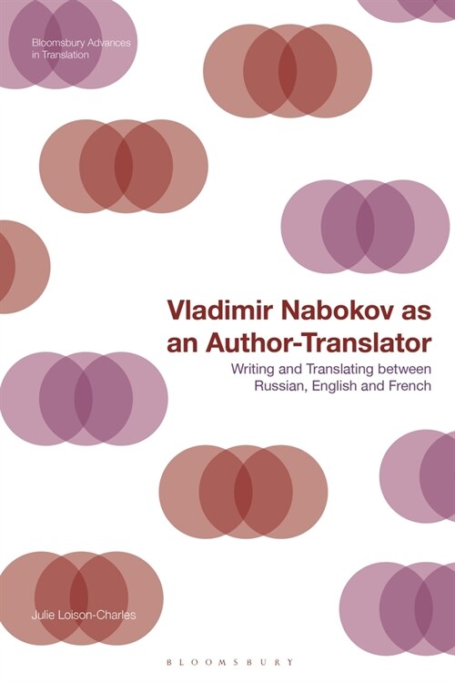 Vladimir Nabokov as an Author-Translator : Writing and Translating between Russian, English and French (Paperback)