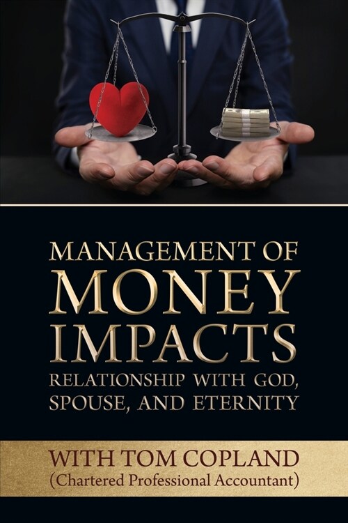Management of Money Impacts Relationship with God, Spouse and Eternity (Paperback)