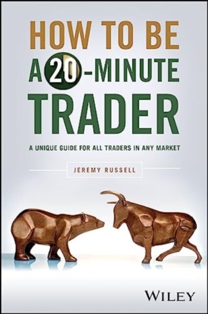 How to Be a 20-Minute Trader: An Essential Guide for All Traders in Any Market (Hardcover)