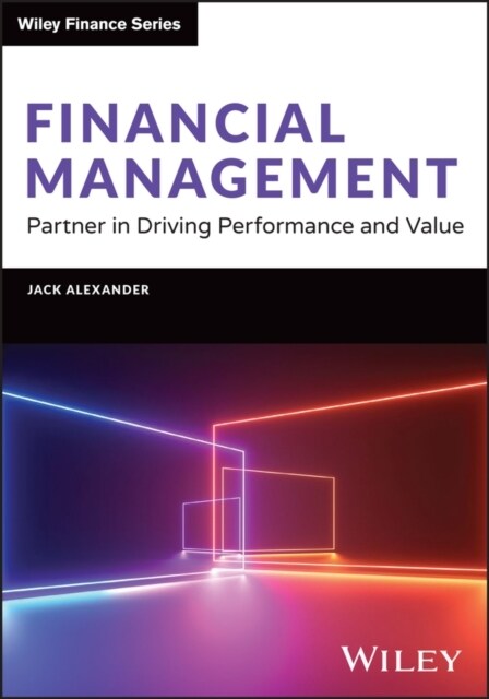 Financial Management: Partner in Driving Performance and Value (Hardcover)