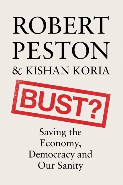 Bust? : Saving the Economy, Democracy and Our Sanity (Hardcover)