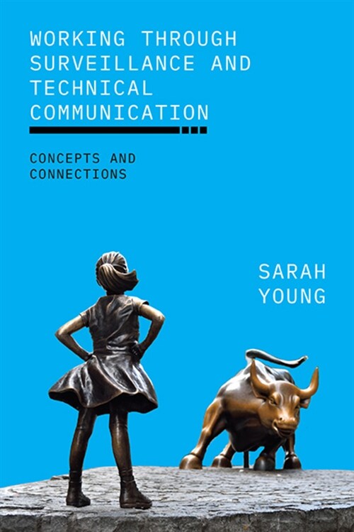 Working Through Surveillance and Technical Communication: Concepts and Connections (Paperback)