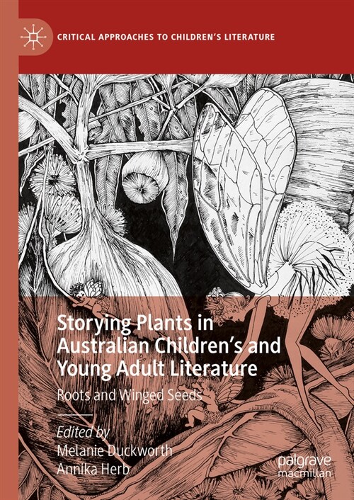 Storying Plants in Australian Childrens and Young Adult Literature: Roots and Winged Seeds (Hardcover, 2023)