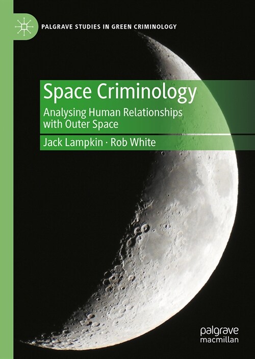 Space Criminology: Analysing Human Relationships with Outer Space (Hardcover, 2023)