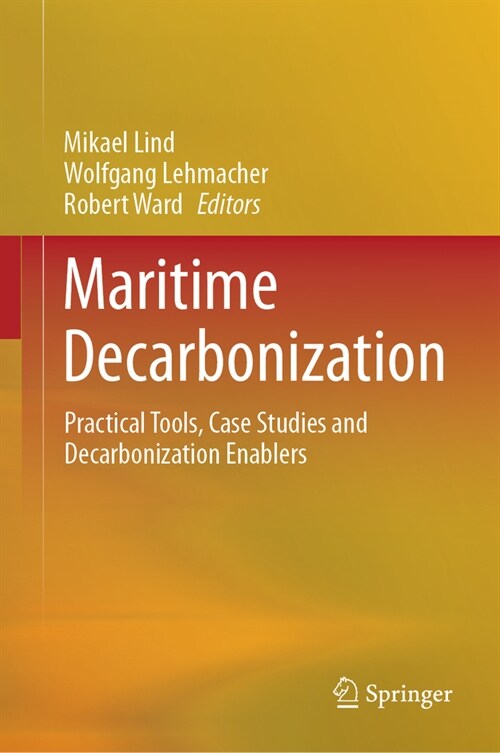 Maritime Decarbonization: Practical Tools, Case Studies and Decarbonization Enablers (Hardcover, 2023)