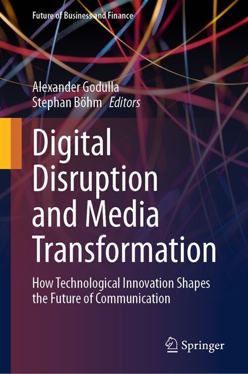 Digital Disruption and Media Transformation: How Technological Innovation Shapes the Future of Communication (Hardcover, 2023)