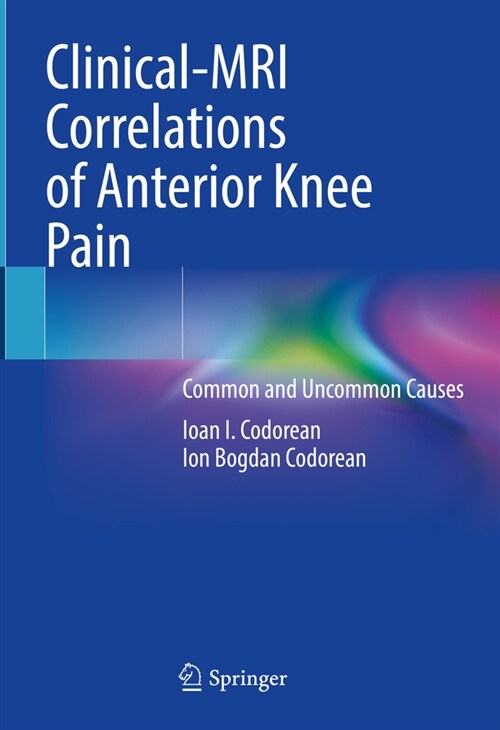 Clinical-MRI Correlations of Anterior Knee Pain: Common and Uncommon Causes (Hardcover, 2023)