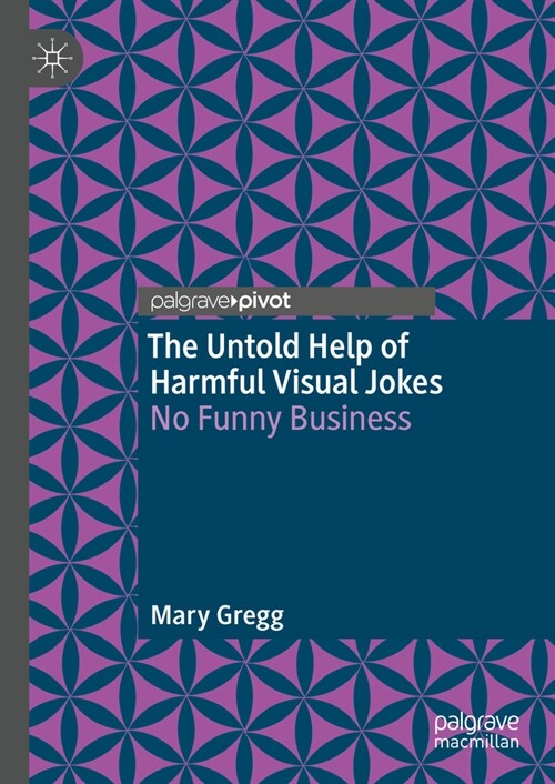 The Untold Help of Harmful Visual Jokes: No Funny Business (Hardcover, 2023)