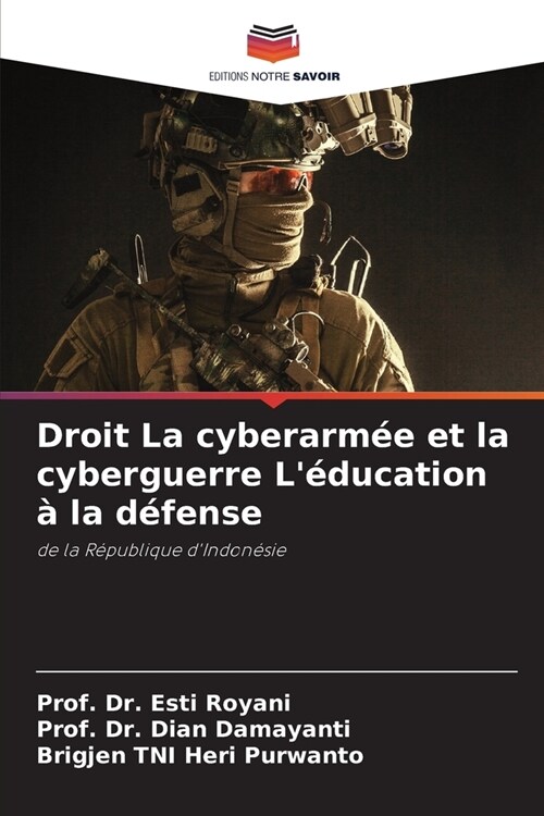 Droit La cyberarm? et la cyberguerre L?ucation ?la d?ense (Paperback)