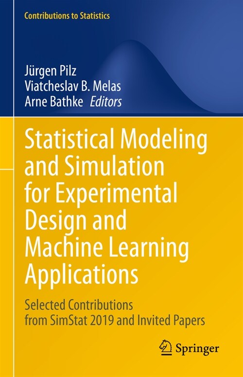 Statistical Modeling and Simulation for Experimental Design and Machine Learning Applications: Selected Contributions from Simstat 2019 and Invited Pa (Hardcover, 2023)