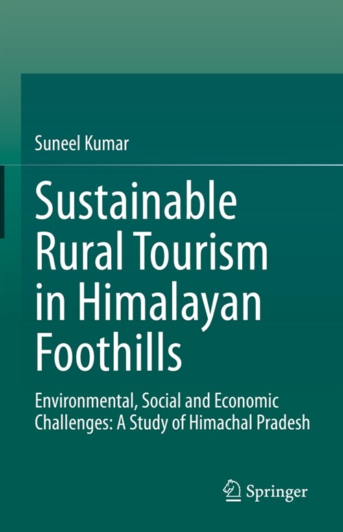 Sustainable Rural Tourism in Himalayan Foothills: Environmental, Social and Economic Challenges: A Study of Himachal Pradesh (Hardcover, 2023)