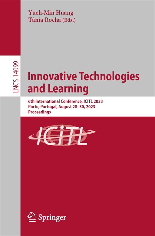 Innovative Technologies and Learning: 6th International Conference, Icitl 2023, Porto, Portugal, August 28-30, 2023, Proceedings (Paperback, 2023)