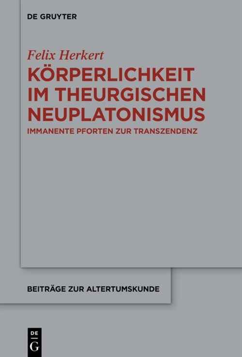 K?perlichkeit im theurgischen Neuplatonismus (Hardcover)