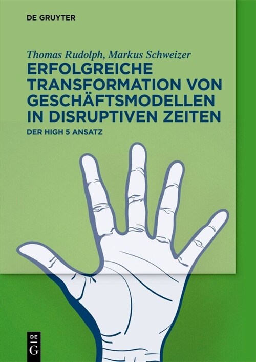 Erfolgreiche Transformation Von Gesch?tsmodellen in Disruptiven Zeiten: Der High 5 Ansatz (Paperback)