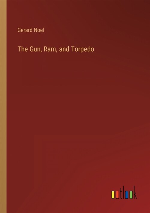 The Gun, Ram, and Torpedo (Paperback)