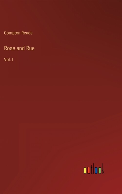 Rose and Rue: Vol. I (Hardcover)