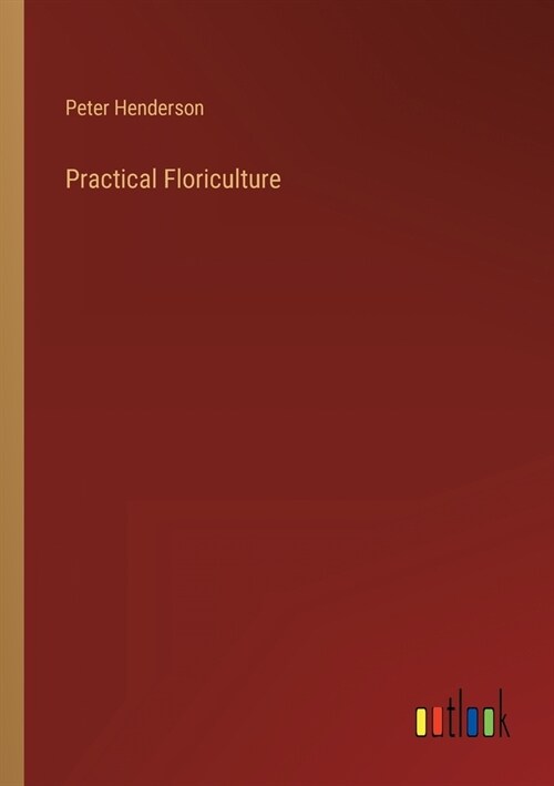 Practical Floriculture (Paperback)