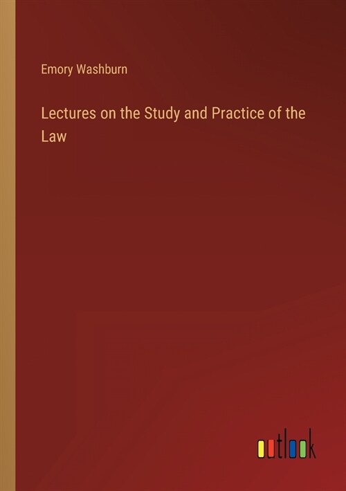 Lectures on the Study and Practice of the Law (Paperback)