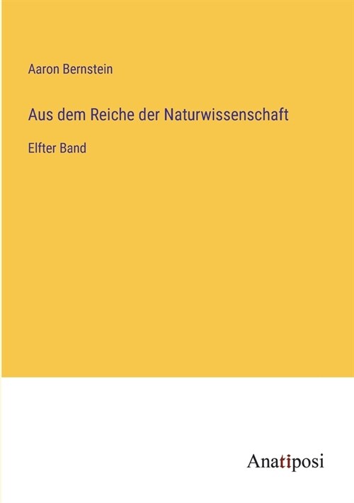 Aus dem Reiche der Naturwissenschaft: Elfter Band (Paperback)