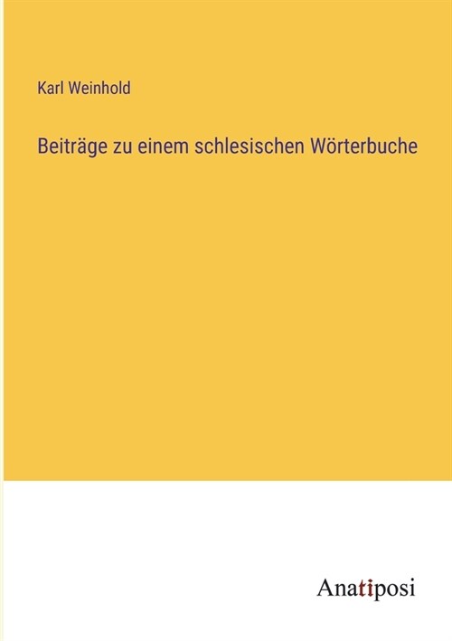 Beitr?e zu einem schlesischen W?terbuche (Paperback)