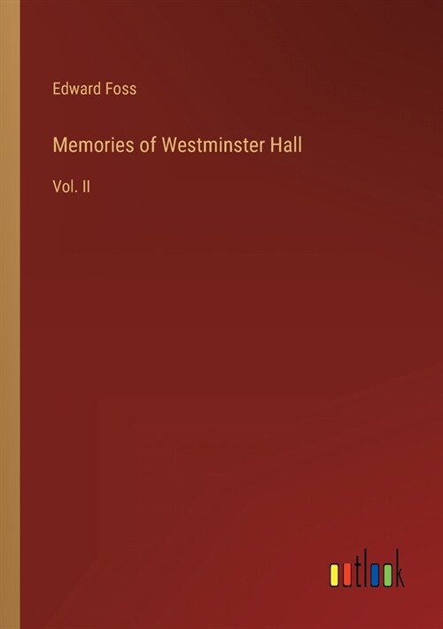 Memories of Westminster Hall: Vol. II (Paperback)