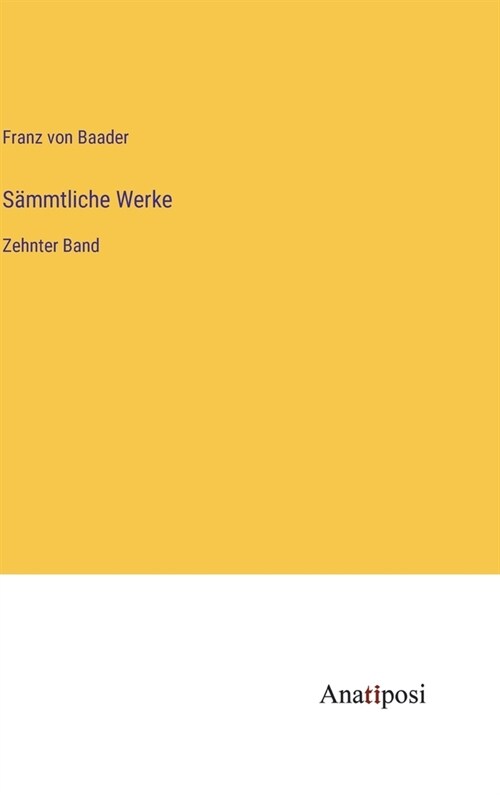 S?mtliche Werke: Zehnter Band (Hardcover)