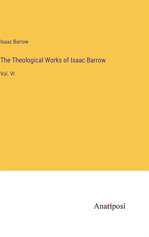 The Theological Works of Isaac Barrow: Vol. VI (Hardcover)