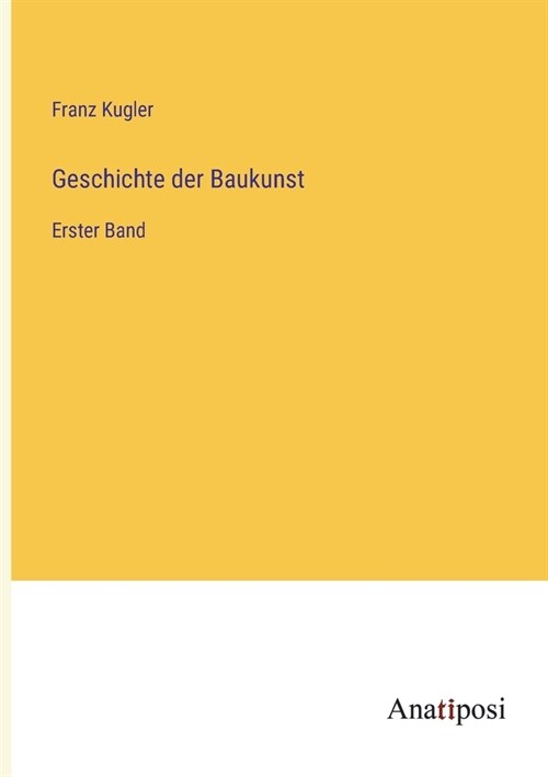 Geschichte der Baukunst: Erster Band (Paperback)